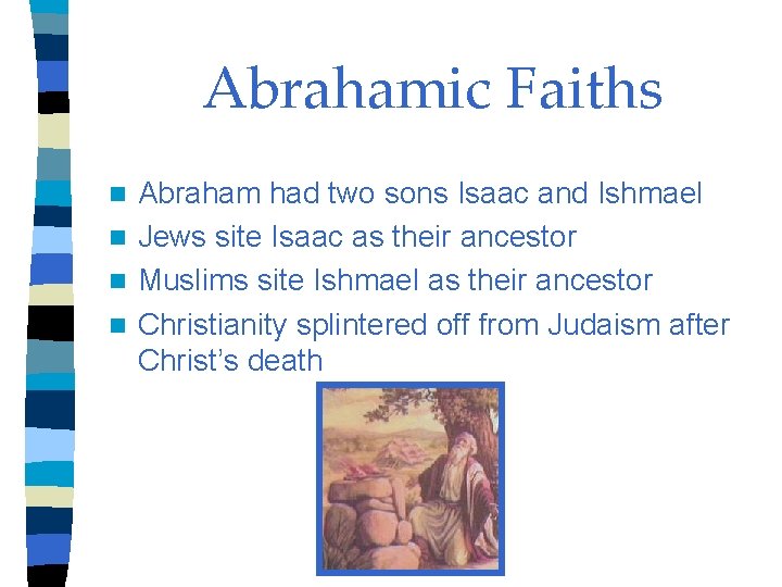 Abrahamic Faiths Abraham had two sons Isaac and Ishmael n Jews site Isaac as