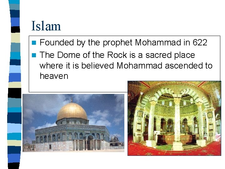 Islam Founded by the prophet Mohammad in 622 n The Dome of the Rock