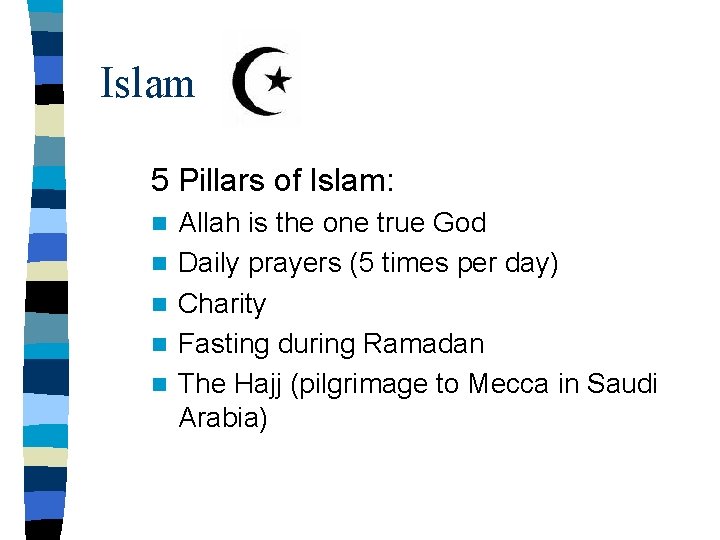 Islam 5 Pillars of Islam: n n n Allah is the one true God