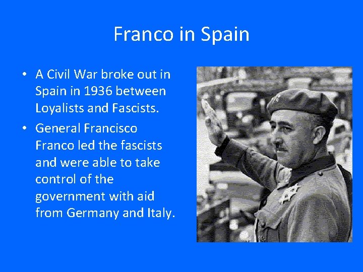 Franco in Spain • A Civil War broke out in Spain in 1936 between