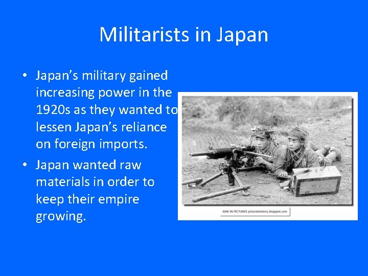 Militarists in Japan • Japan’s military gained increasing power in the 1920 s as