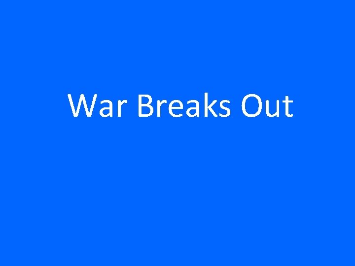 War Breaks Out 