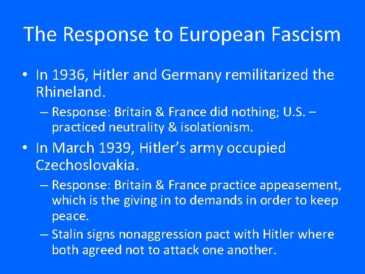 The Response to European Fascism • In 1936, Hitler and Germany remilitarized the Rhineland.