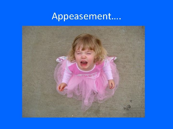 Appeasement…. 