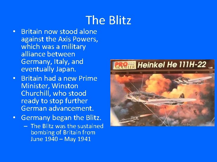 The Blitz • Britain now stood alone against the Axis Powers, which was a
