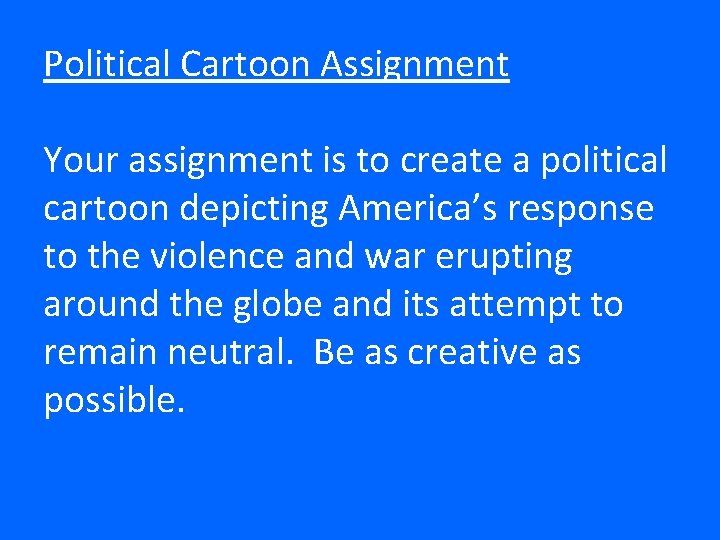Political Cartoon Assignment Your assignment is to create a political cartoon depicting America’s response