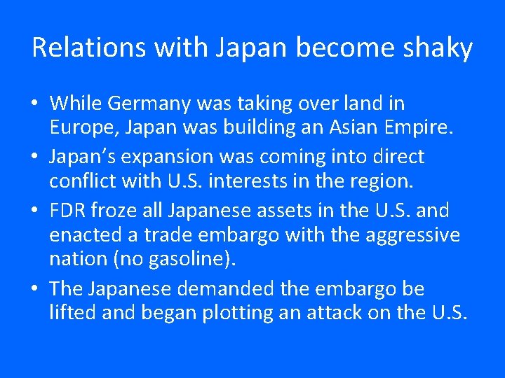 Relations with Japan become shaky • While Germany was taking over land in Europe,