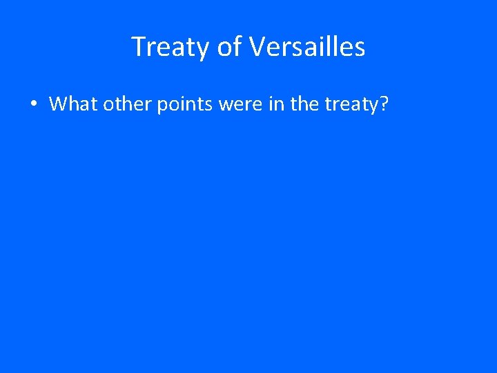 Treaty of Versailles • What other points were in the treaty? 
