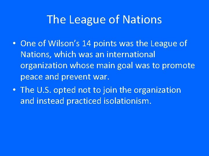 The League of Nations • One of Wilson’s 14 points was the League of