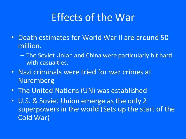 Effects of the War • Death estimates for World War II are around 50