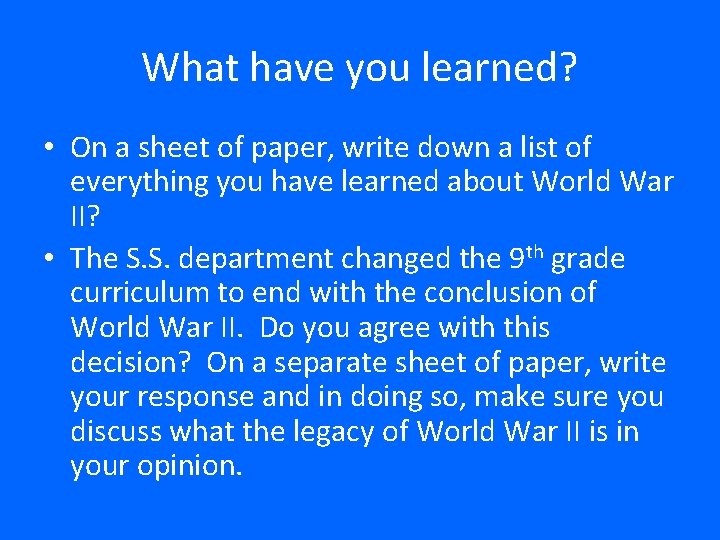 What have you learned? • On a sheet of paper, write down a list