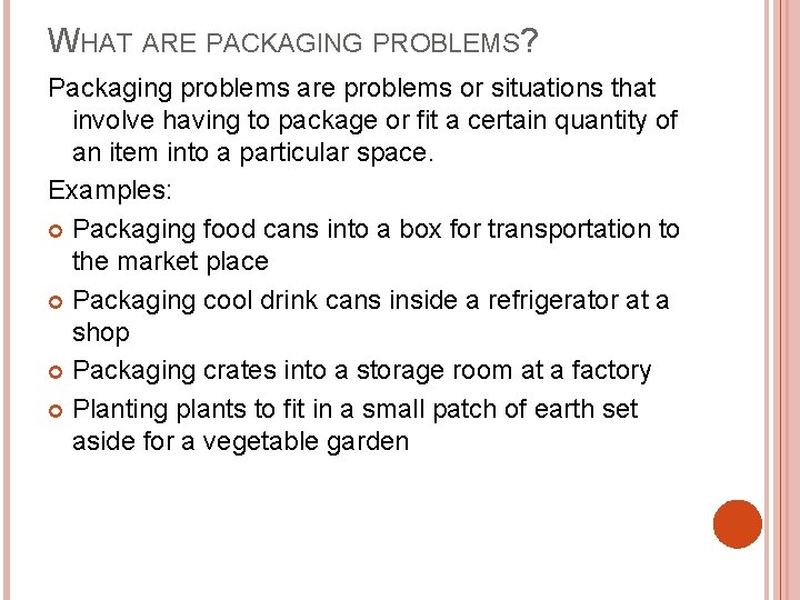 WHAT ARE PACKAGING PROBLEMS? Packaging problems are problems or situations that involve having to