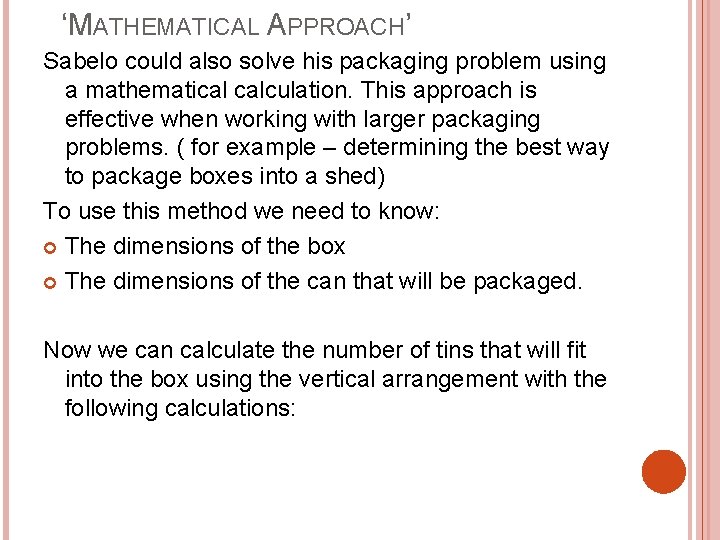 ‘MATHEMATICAL APPROACH’ Sabelo could also solve his packaging problem using a mathematical calculation. This
