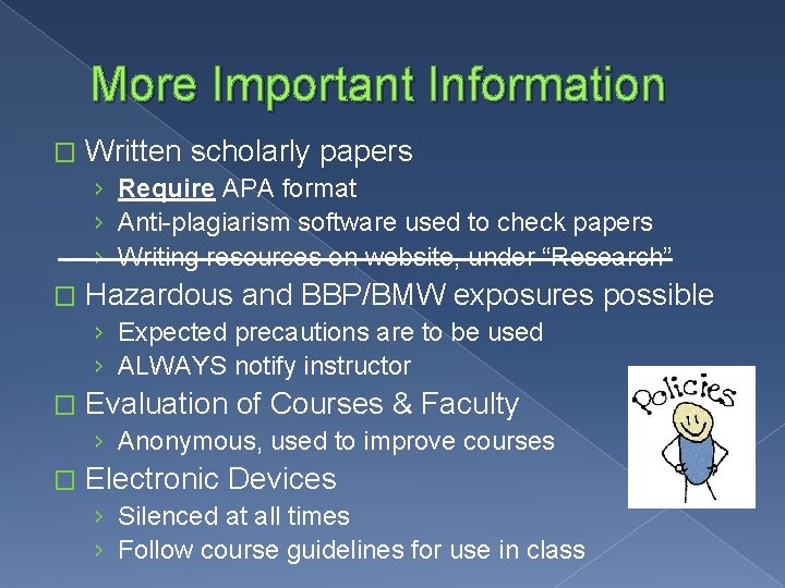 More Important Information � Written scholarly papers › Require APA format › Anti-plagiarism software