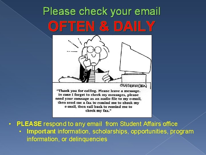 Please check your email OFTEN & DAILY • PLEASE respond to any email from