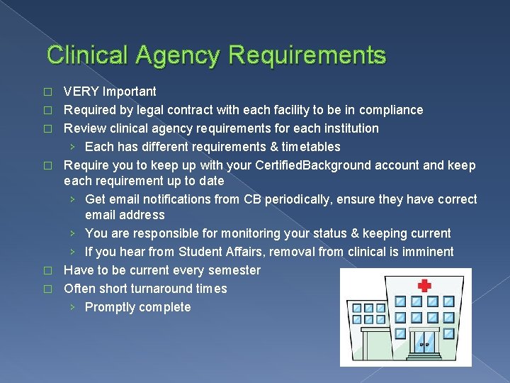 Clinical Agency Requirements � � � VERY Important Required by legal contract with each