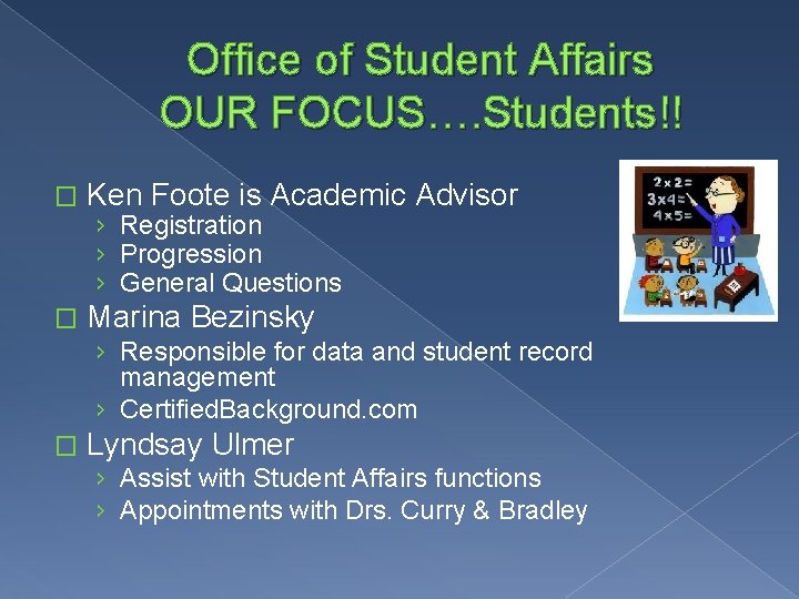 Office of Student Affairs OUR FOCUS…. Students!! � Ken Foote is Academic Advisor �