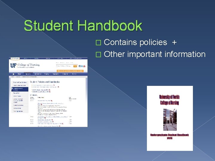 Student Handbook Contains policies + � Other important information � 