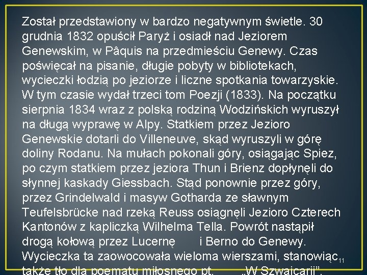 Został przedstawiony w bardzo negatywnym świetle. 30 grudnia 1832 opuścił Paryż i osiadł nad