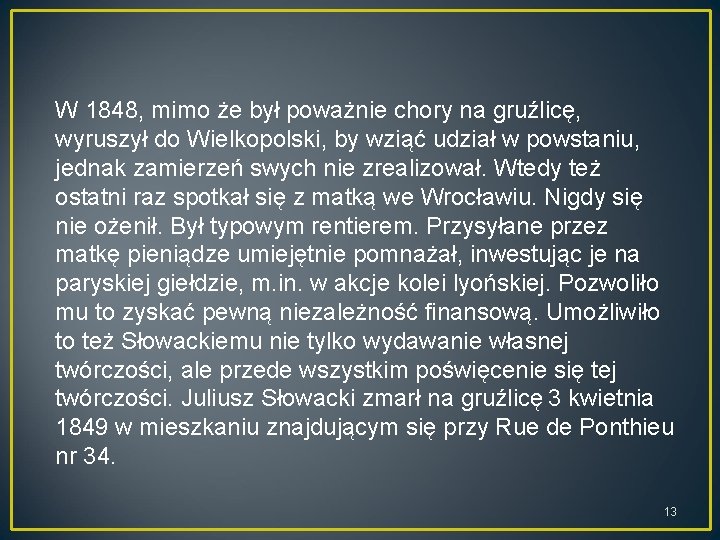 W 1848, mimo że był poważnie chory na gruźlicę, wyruszył do Wielkopolski, by wziąć