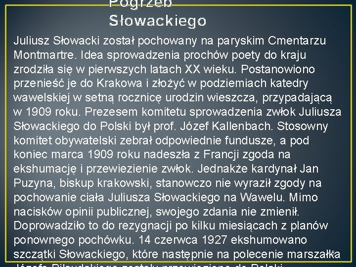 Pogrzeb Słowackiego Juliusz Słowacki został pochowany na paryskim Cmentarzu Montmartre. Idea sprowadzenia prochów poety