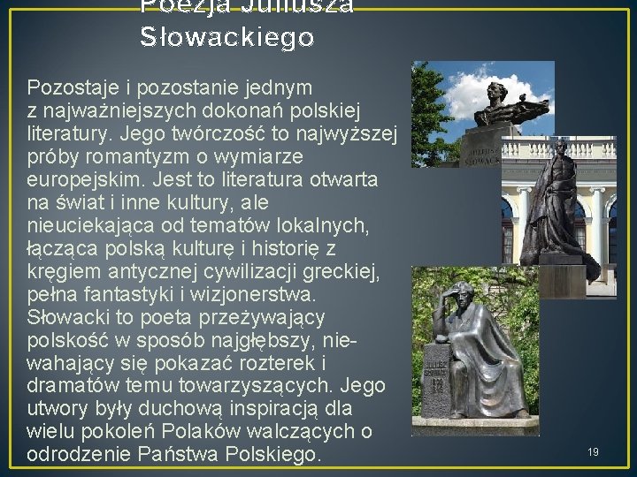 Poezja Juliusza Słowackiego Pozostaje i pozostanie jednym z najważniejszych dokonań polskiej literatury. Jego twórczość