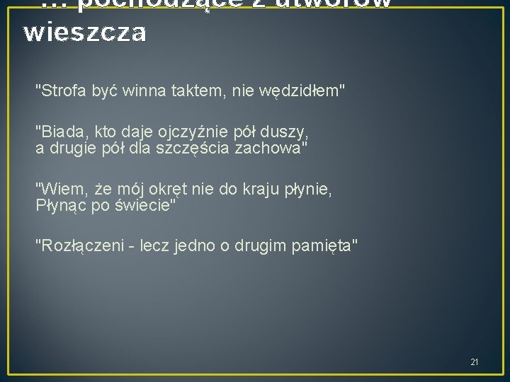 … pochodzące z utworów wieszcza "Strofa być winna taktem, nie wędzidłem" "Biada, kto daje