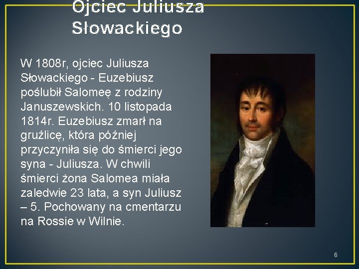 Ojciec Juliusza Słowackiego W 1808 r, ojciec Juliusza Słowackiego - Euzebiusz poślubił Salomeę z