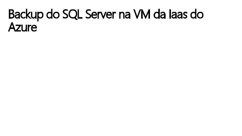 Backup do SQL Server na VM da Iaas do Azure 