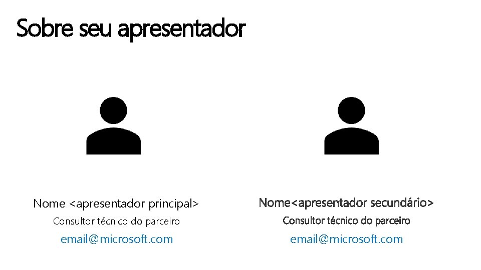 Sobre seu apresentador Nome <apresentador principal> Consultor técnico do parceiro email@microsoft. com 