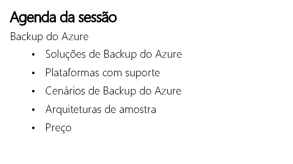 Agenda da sessão Backup do Azure • Soluções de Backup do Azure • Plataformas