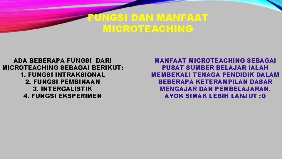 FUNGSI DAN MANFAAT MICROTEACHING ADA BEBERAPA FUNGSI DARI MICROTEACHING SEBAGAI BERIKUT: 1. FUNGSI INTRAKSIONAL
