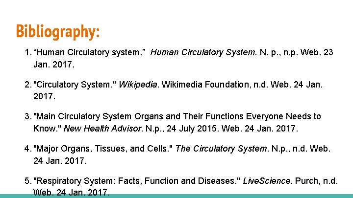 Bibliography: 1. “Human Circulatory system. ” Human Circulatory System. N. p. , n. p.