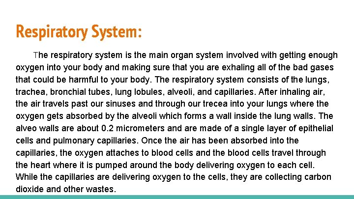 Respiratory System: The respiratory system is the main organ system involved with getting enough