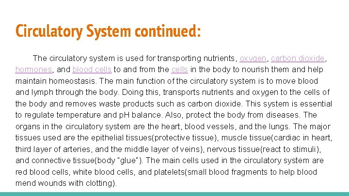 Circulatory System continued: The circulatory system is used for transporting nutrients, oxygen, carbon dioxide,