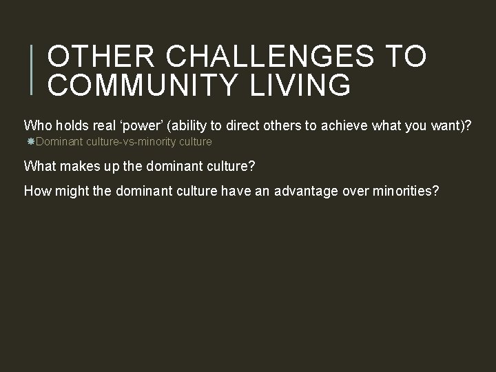 OTHER CHALLENGES TO COMMUNITY LIVING Who holds real ‘power’ (ability to direct others to