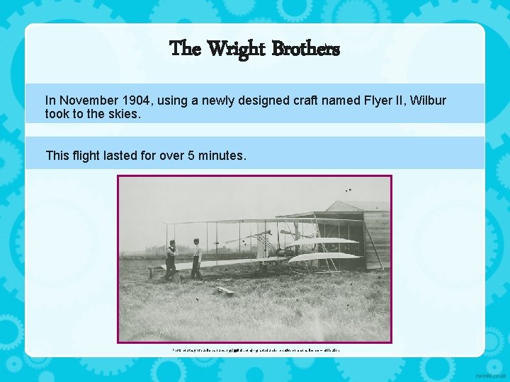 The Wright Brothers In November 1904, using a newly designed craft named Flyer II,