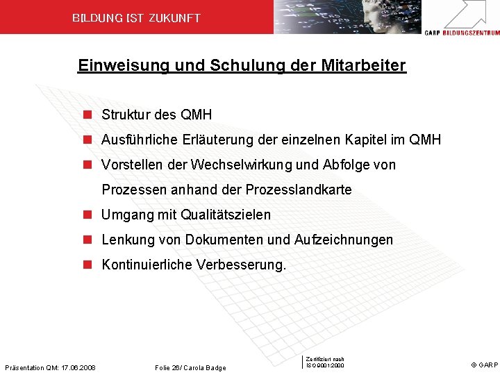 BILDUNG IST ZUKUNFT Einweisung und Schulung der Mitarbeiter n Struktur des QMH n Ausführliche