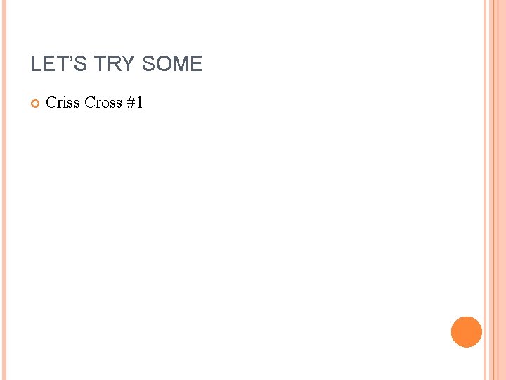 LET’S TRY SOME Criss Cross #1 