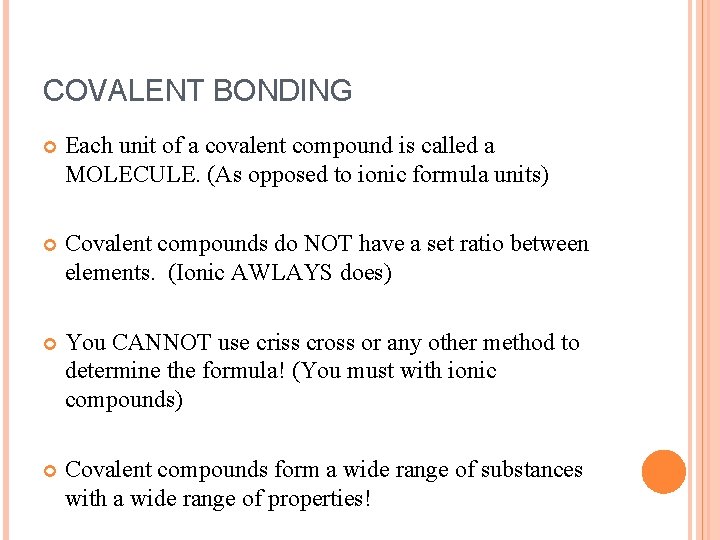 COVALENT BONDING Each unit of a covalent compound is called a MOLECULE. (As opposed