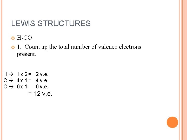 LEWIS STRUCTURES H 2 CO 1. Count up the total number of valence electrons