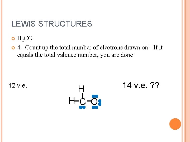 LEWIS STRUCTURES H 2 CO 4. Count up the total number of electrons drawn