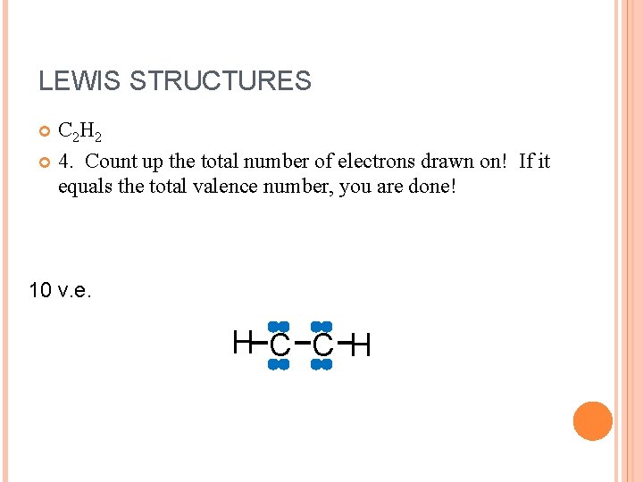 LEWIS STRUCTURES C 2 H 2 4. Count up the total number of electrons