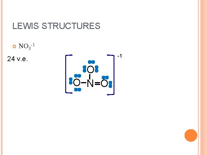 LEWIS STRUCTURES NO 3 -1 -1 24 v. e. O O N O 