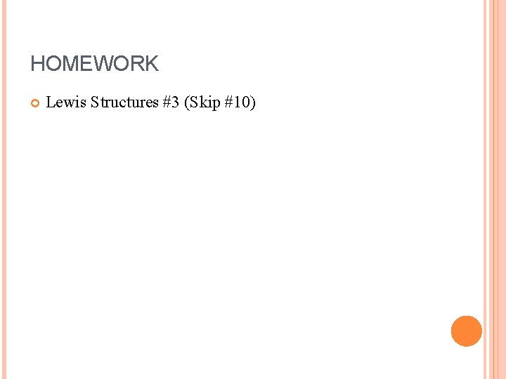 HOMEWORK Lewis Structures #3 (Skip #10) 