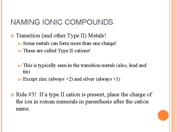 NAMING IONIC COMPOUNDS Transition (and other Type II) Metals! Some metals can form more
