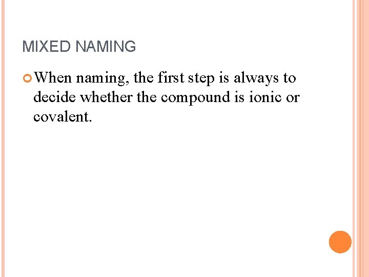 MIXED NAMING When naming, the first step is always to decide whether the compound