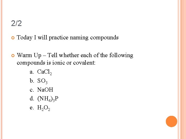 2/2 Today I will practice naming compounds Warm Up – Tell whether each of