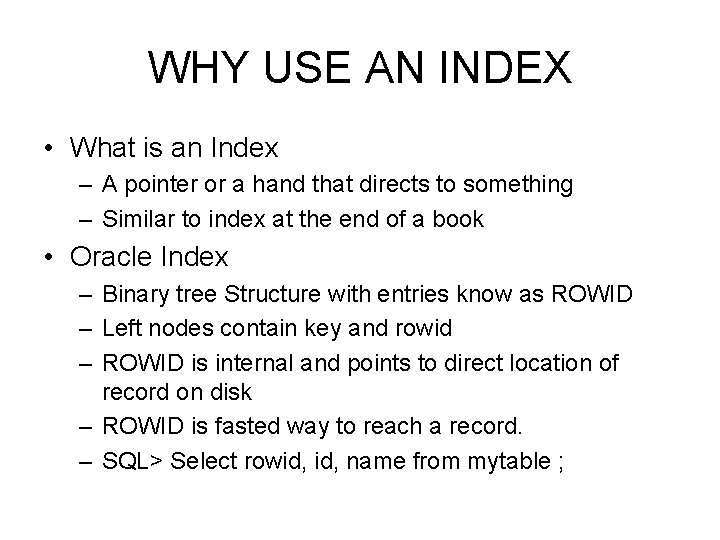 WHY USE AN INDEX • What is an Index – A pointer or a