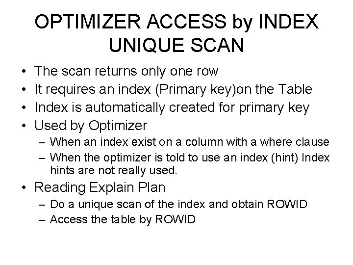 OPTIMIZER ACCESS by INDEX UNIQUE SCAN • • The scan returns only one row
